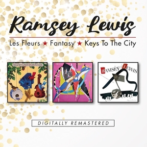 Ramsey Lewis Trio – Les Fleurs/Fantasy/Keys To the City