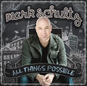 Schultz, Mark – All Things Possible
