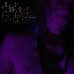 Sparhawk, Alan – White Roses, My God