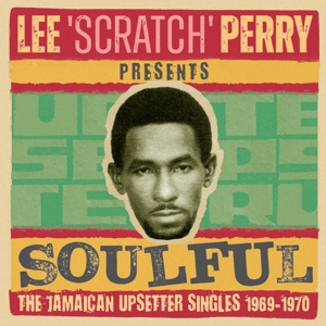 V/A – Lee Scratch Perry Presents Soulful I - the Jamaican Upsetter Singles 1969-1970