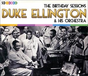 Duke Ellington & His Orchestra – Birthday Sessions