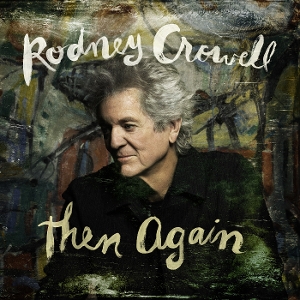 Crowell, Rodney – Then Again