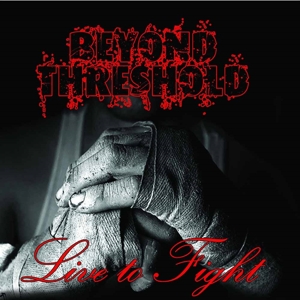 Beyond Threshold – Live To Fight