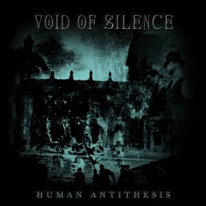 Void of Silence – Human Antithesis