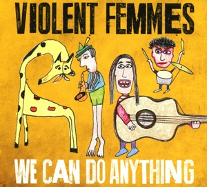 Violent Femmes – We Can Do Anything