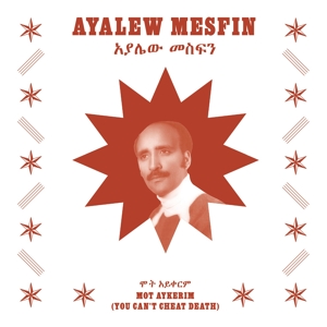 Mesfin, Ayalew – Mot Aykerim (You Can't Cheat Death)