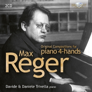 Davide & Daniele Trivella – Max Reger: Original Compositions For Piano 4-Hands