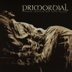 Primordial – Where Greater Men Have Fallen