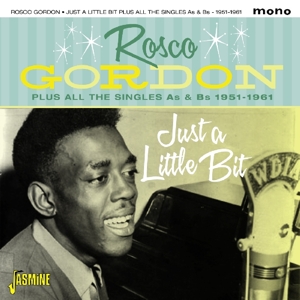 Gordon, Rosco – Just a Little Bit Plus All the Singles As & Bs