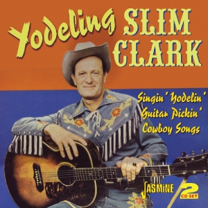 Clark, Slim -Yodeling- – Singin' Yodelin' Guitar Pickin' Cowboy Songs