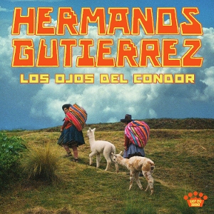 Hermanos Gutierrez – Los Ojos Del Condor