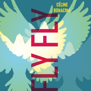 Celine Bonacina Trio – Fly Fly