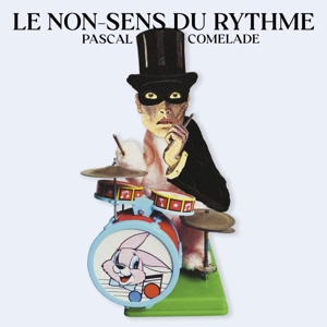 Comelade, Pascal – Le Non-Sens Du Rythme