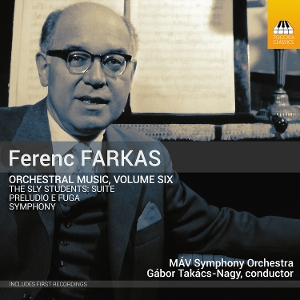 Takacs-Nagy, Gabor & Mav Symphony Orchestra – Ferenc Farkas: Orchestral Music, Volume Six