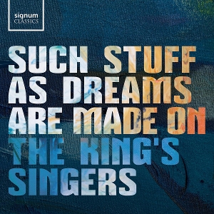 King's Singers – Such Stuff As Dreams Are Made On