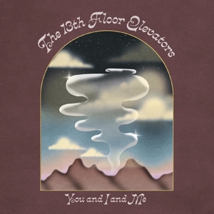 13th Floor Elevators – You and I and Me