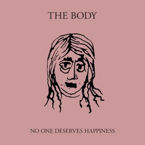 Body – No One Deserves Happiness