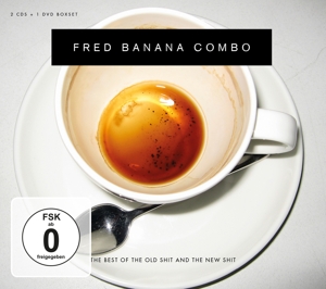Fred Banana Combo – Best of the Old Shit and the New Shit