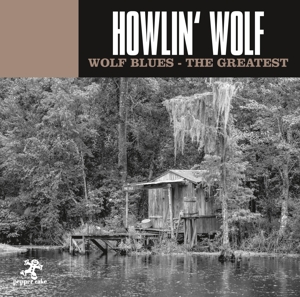 Howlin' Wolf – Wolf Blues - the Greatest