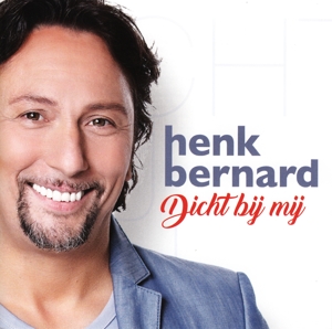 Bernard, Henk – Dicht Bij Mij