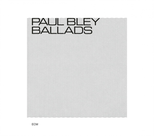 Bley, Paul – Ballads