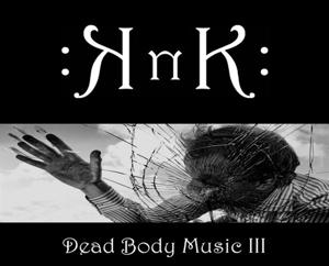 Knk – Dead Body Music Iii