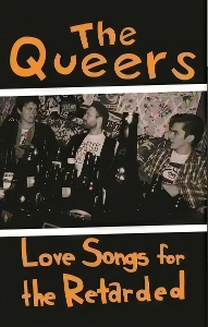 Queers – Love Songs For the Retarded