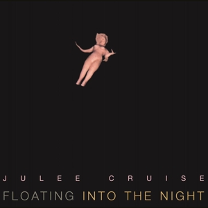 Cruise, Julee – Floating Into the Night