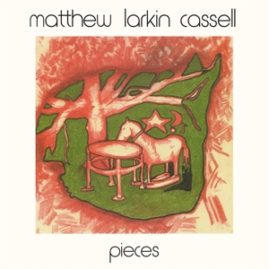 Cassell, Matthew Larkin – Pieces