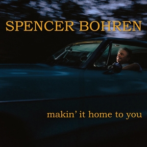 Bohren, Spencer – Makin' It Home To You