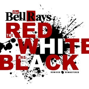 Bellrays – The Red, White and Black