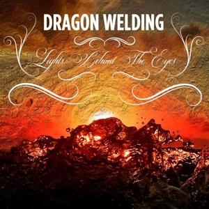 Dragon Welding – Lights Behind the Eyes