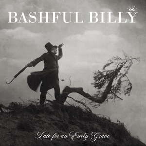 Bashfully Billy – Late For an Early Grave