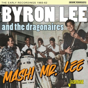 Lee, Byron and the Dragonaires – Mash! Mr Lee - the Early Recordings 1960-62