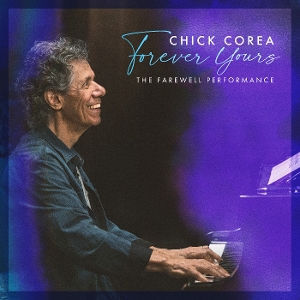 Corea, Chick – Forever Yours: the Farewell Concert