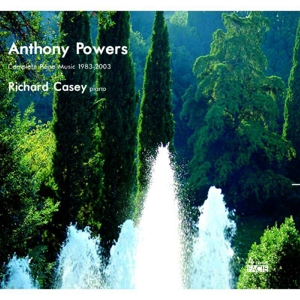 Casey, Richard – Anthony Powers: Complete Piano Music 1983-2003