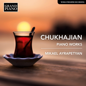 Ayrapetyan, Mikael – Chukhajian: Piano Works