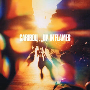 Caribou – Up In Flames