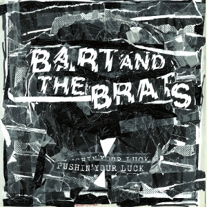 Bart and the Brats – Pushin' Your Luck