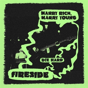 Fireside – Marry Rich, Marry Young/Die Hard