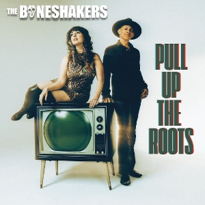 Boneshakers – Pull Up the Roots