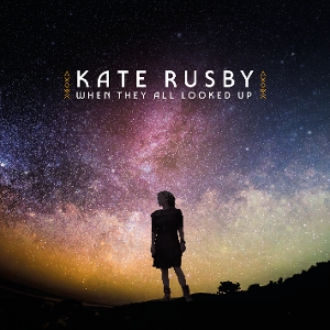 Rusby, Kate – When They All Looked Up