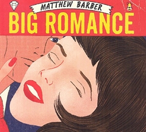 Barber, Matthew – Big Romance