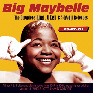 Big Maybelle – Complete King, Okeh and Savoy Releases 1947-61