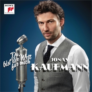 Kaufmann, Jonas – Du Bist Die Welt Für Mich