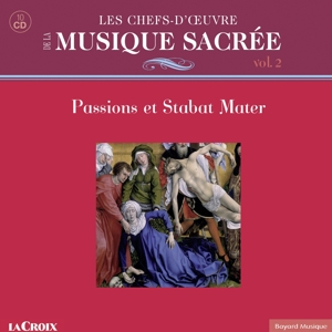 Collectif – Les Chefs-D Oeuvre De La Musique Sacree Vol. 2: Passions Et Stabat Mater