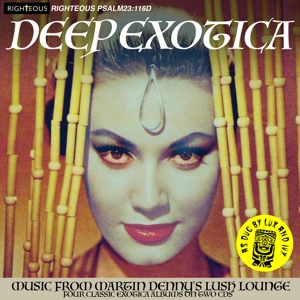 Denny, Martin – Deep Exotica - Music From Martin Denny's Lush Lounge