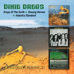 Dixie Dregs – Dregs of the Earth/Unsung Heroes/Industry Standard
