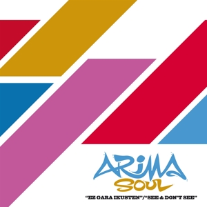Arima Soul – Ez Gara Ikusten/See & Don't See