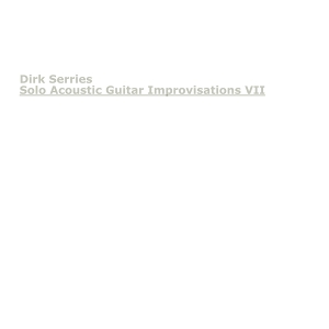 Serries, Dirk – 7-Solo Acoustic Guitar Improvisations Vii